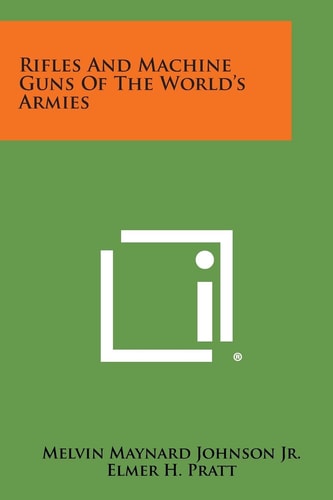 Rifles and MacHine Guns of the World's Armies