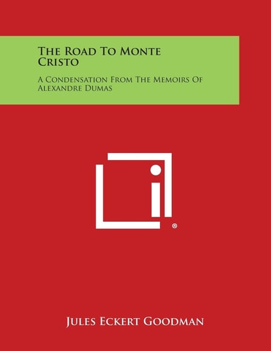 The Road to Monte Cristo A Condensation from the Memoirs of Alexandre Dumas