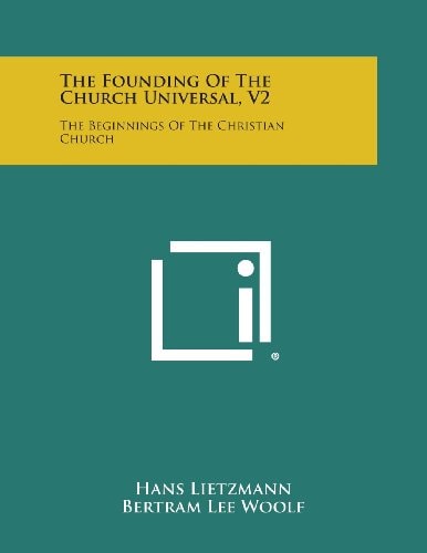The Founding of the Church Universal, V2 The Beginnings of the Christian Church