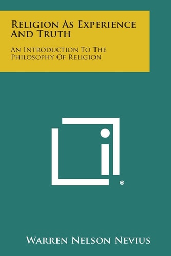 Religion As Experience and Truth An Introduction to the Philosophy of Religion