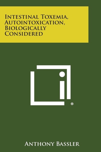 Intestinal Toxemia, Autointoxication, Biologically Considered