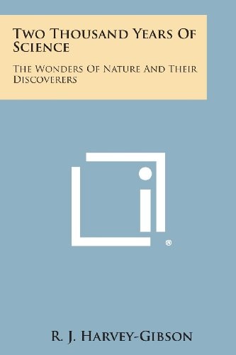 Two Thousand Years of Science The Wonders of Nature and Their Discoverers
