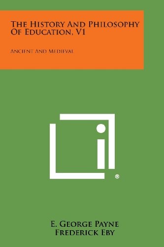 The History and Philosophy of Education, V1 Ancient and Medieval