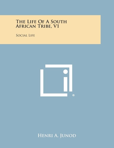 The Life of a South African Tribe, V1 Social Life