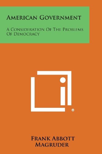 American Government A Consideration of the Problems of Democracy