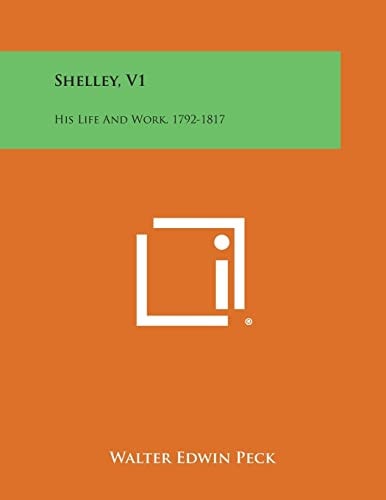 Shelley, V1 His Life and Work, 1792-1817
