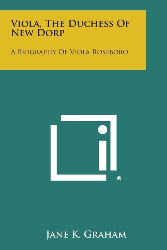 Viola, the Duchess of New Dorp A Biography of Viola Roseboro