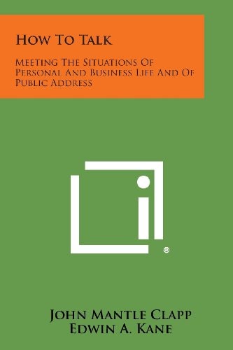 How to Talk Meeting the Situations of Personal and Business Life and of Public Address