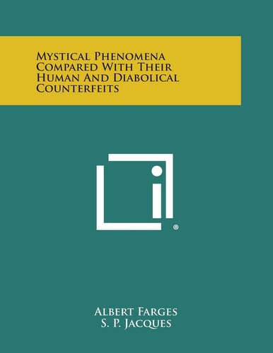 Mystical Phenomena Compared with Their Human and Diabolical Counterfeits