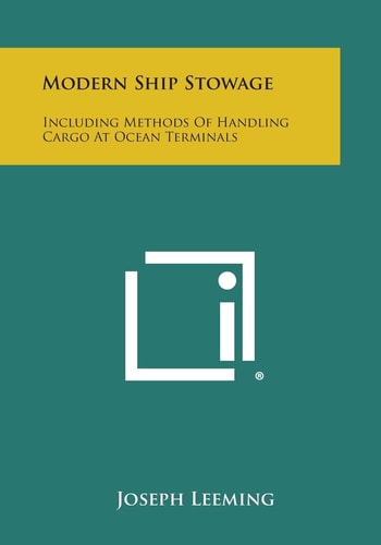 Modern Ship Stowage Including Methods of Handling Cargo at Ocean Terminals