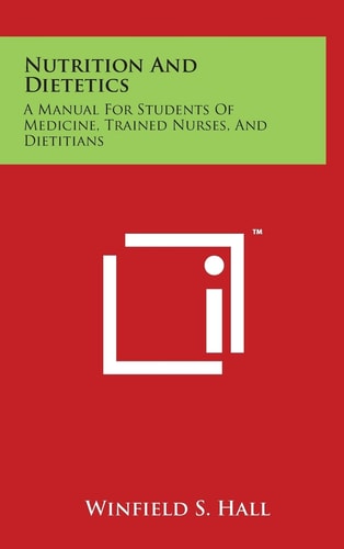 Nutrition and Dietetics A Manual for Students of Medicine, Trained Nurses, and Dietitians