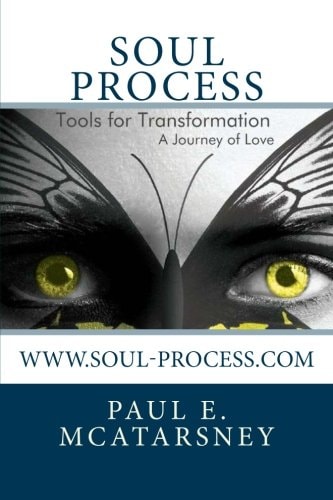 Soul Process Tools for Transformation, a Journey of Love