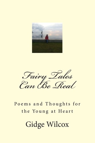 Fairy Tales Can Be Real Poems and Thoughts for All Occasions