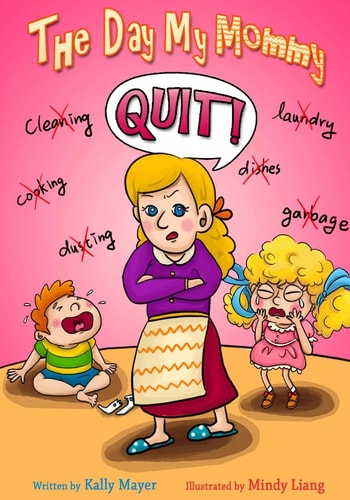 The Day My Mommy Quit! Funny Rhyming Picture Book for Beginner Readers (Ages 2-8)