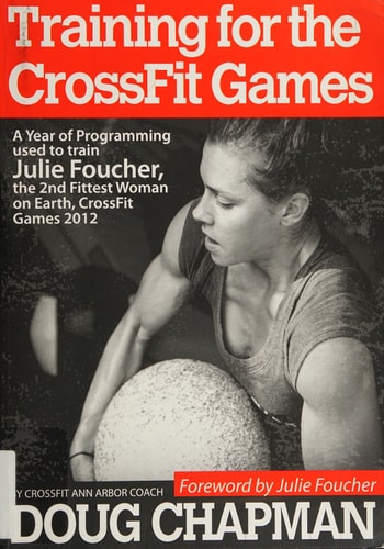 Training for the CrossFit Games A Year of Programming Used to Train Julie Foucher, The 2nd Fittest Woman on Earth, CrossFit Games 2012