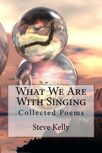 What We Are With Singing Collected Poems