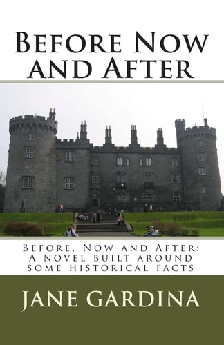 Before Now and After Before, Now and After: a Novel Built Around Some Historical Facts