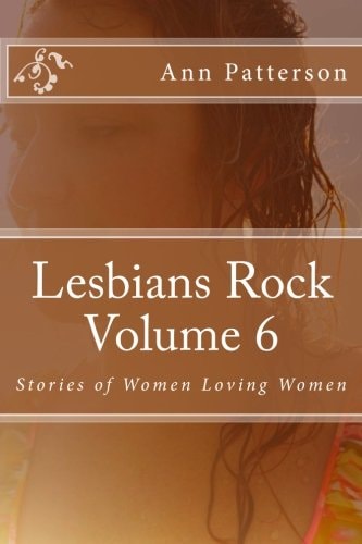 Lesbians Rock Volume 6 Stories of Women Loving Women
