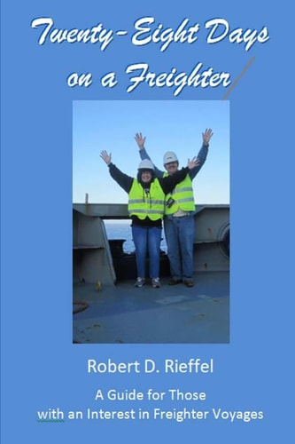 Twenty-Eight Days on a Freighter A Guide for Those with an Interest in Freighter Voyages