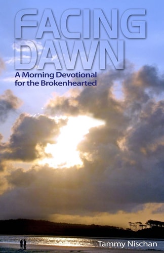 Facing Dawn A Morning Devotional for the Brokenhearted