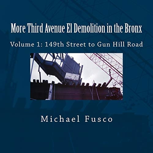More Third Avenue El Demolition in the Bronx Volume 1: 149th Street to Gun Hill Road