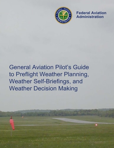 General Aviation Pilot's Guide Preflight Planning, Weather Self-Briefings, and Weather Decision Making