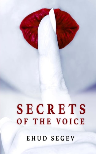 Secrets of the Voice Read People and Influence Others Using the Voice