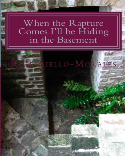 When the Rapture Comes I'll Be Hiding in the Basement