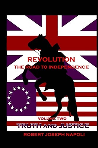 Revolution The Road to Independence Volume Two Volume Two: Truth and Justice