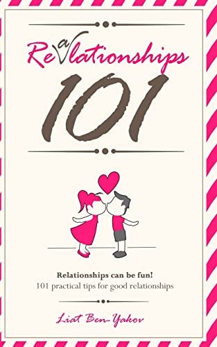 Relationships 101 - Fun and Practical Advice for Healthy Relationships and Happy Marriage How to Save Your Marriage? The Best 101 Relationships Advice You Won't Find Anywhere Else