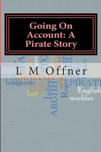 Going On Account A Pirate Story: My Travels with Captain Kidd