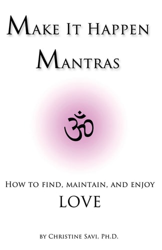 Make It Happen Mantras How to Find, Maintain, and Enjoy Love