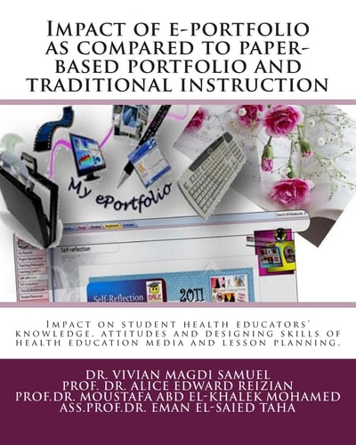 Impact of E-Portfolio As Compared to Paper-based Portfolio and Traditional Instruction Impact on Knowledge, Attitudes and Designing Skills of Health Education Lesson Planning and Instructional Media