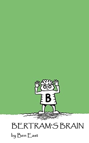 Bertram's Brain In Which a Slow-Witted Boy Learns That Knowledge Is Not Always the Key to Happiness