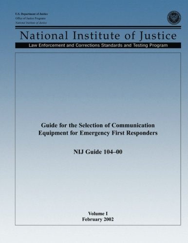 Guide for the Selection of Communication Equipment for Emergency First Responders (Volume I)