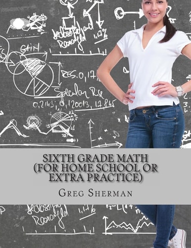 Sixth Grade Math (For Home School Or Extra Practice)