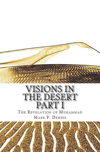 Visions in the Desert The Revelation of Muhammad Part 1