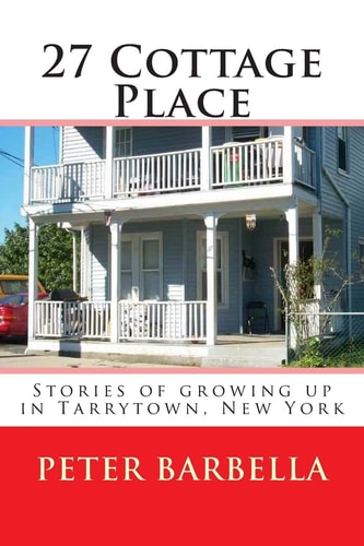 27 Cottage Place Growing Up in Tarrytown, NY