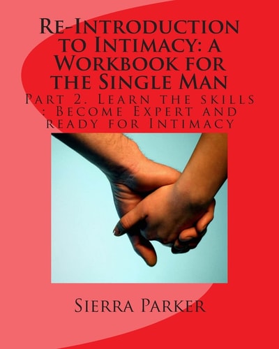 Re-Introduction to Intimacy A Workbook for the Single Man