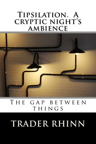 Tipsilation. a Cryptic Night's Ambience The Gap Between Things