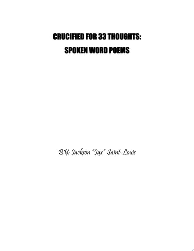 Crucified For 33 Thoughts: Spoken Word Poems