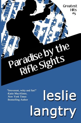 Paradise by the Rifle Sights Greatest Hits Mysteries Book #5