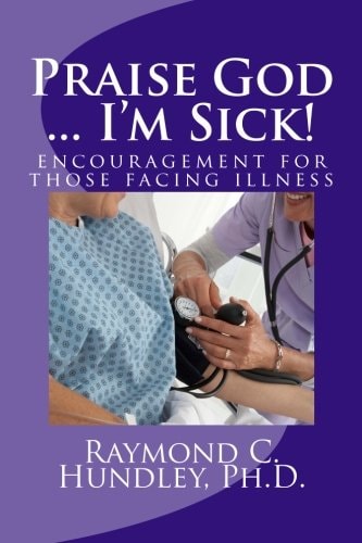 Praise God ... I'm Sick! Encouragement for Those Facing Illness