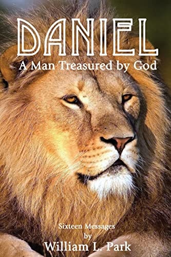 DANIEL a Man Treasured by God A Series of Sermons from the Book of Daniel