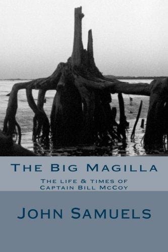 The Big Magilla The Life and Times of Capt William Mccoy