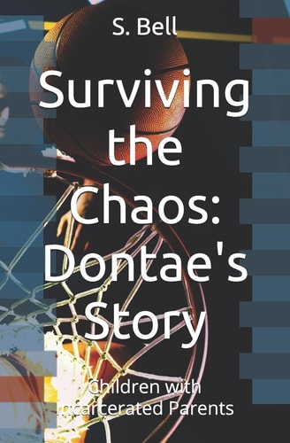 Surviving the Chaos: Dontae's Story Children with Incarcerated Parents