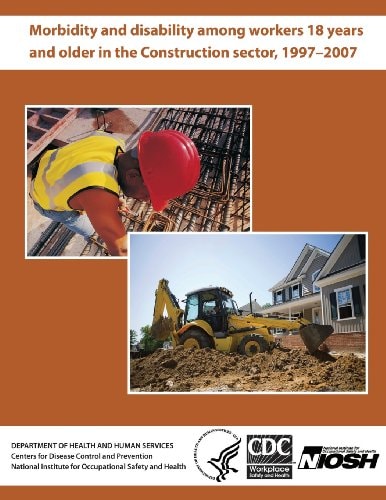 Morbidity and Disability Among Workers 18 Years and Older in the Construction Sector, 1997?2007