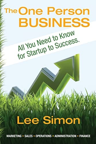 The One Person Business Everything You Need to Know from Startup to Success