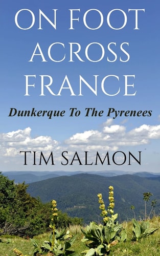 On Foot Across France - Dunkerque To The Pyrenees