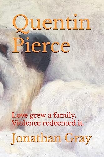Quentin Pierce Love Grew a Family. Violence Redeemed It.
